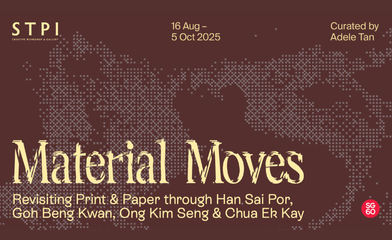 Material Moves: Revisiting Print and Paper through Han Sai Por, Goh Beng Kwan, Ong Kim Seng and Chua Ek Kay