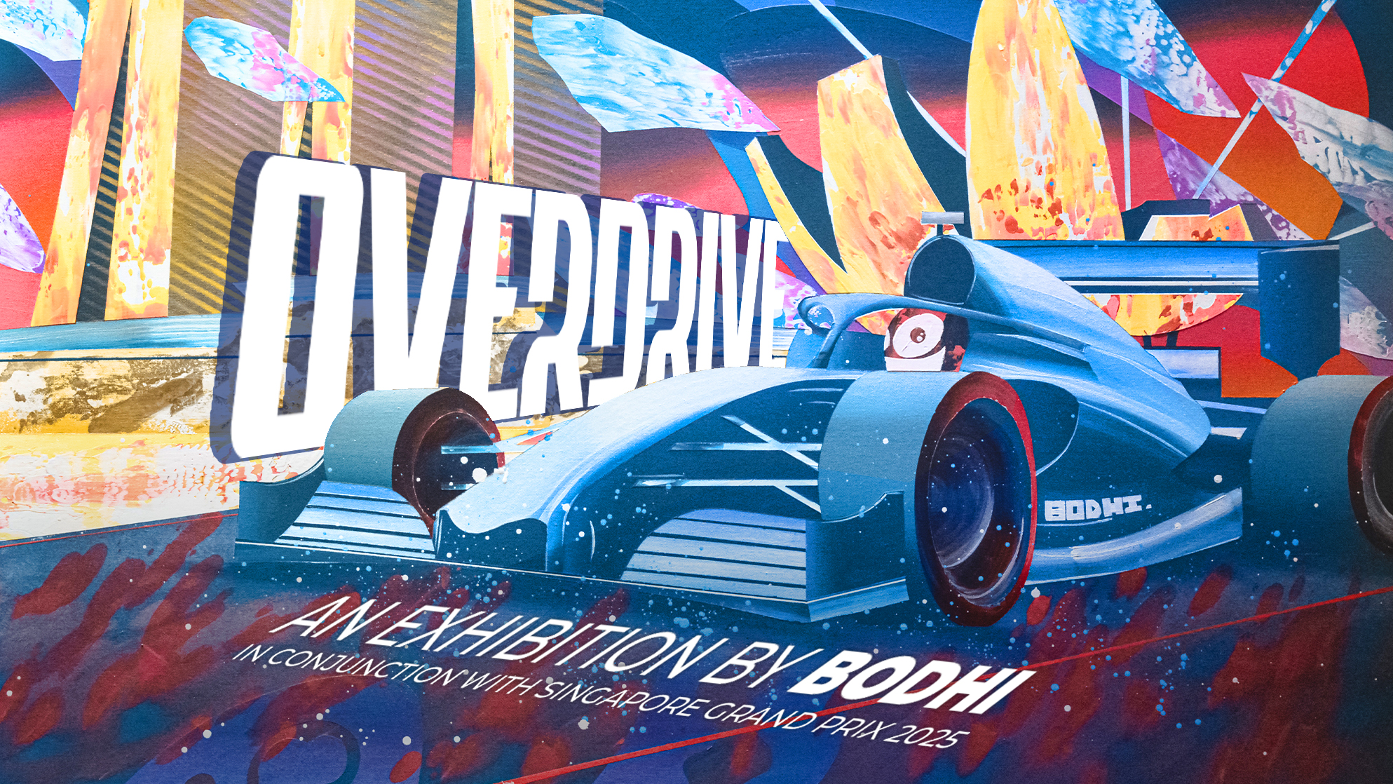 OVERDRIVE: AN EXHIBITION BY BODHI
